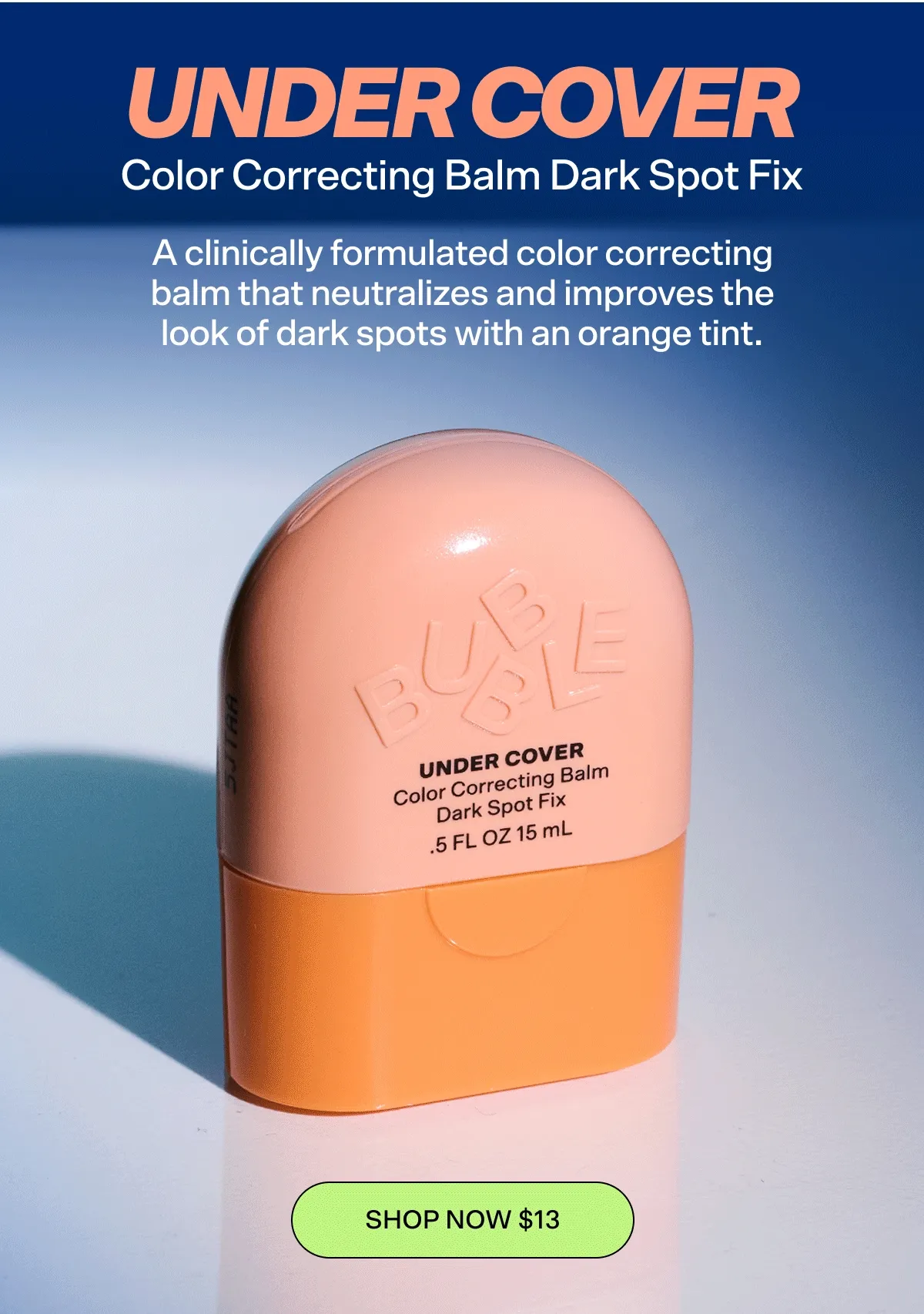 UNDER COVER [SHOP NOW $13] WHAT IT IS: A clinically formulated color correcting balm that neutralizes and improves the look of dark spots with an orange tint.   WHAT THEY’RE SAYING:  ⭐️⭐️⭐️⭐️⭐️ Amazing Under Cover allows me to color correct the dark spots on my face and feel confident. -Melissa   ⭐️⭐️⭐️⭐️⭐️ So soft on my skin This product is so soft and I can notice the difference it makes on my hyperpigmentation. -Alina  ⭐️⭐️⭐️⭐️⭐️ This is a phenomenal product! It doesn’t feel sticky or heavy and blends seamlessly for me to wear under my makeup! - Rosie M.
