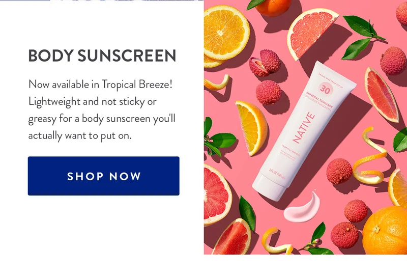 BODY SUNSCREEN | Now available in Tropical Breeze! Lightweight and not sticky or greasy for a body sunscreen you'll actually want to put on. | SHOP NOW