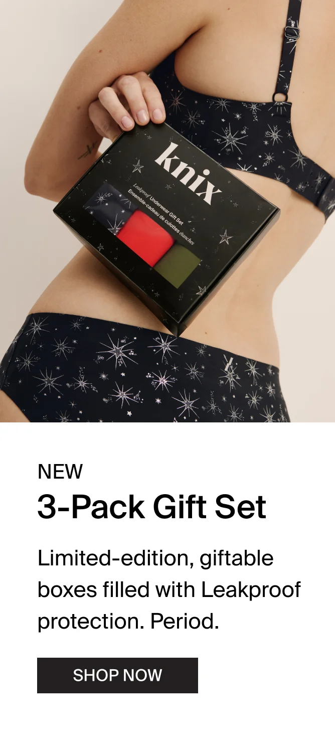 NEW 3-Pack Gift Set. Limited-Edition, Giftable boxes filled with leakproof protection. Period. SHOP NOW.