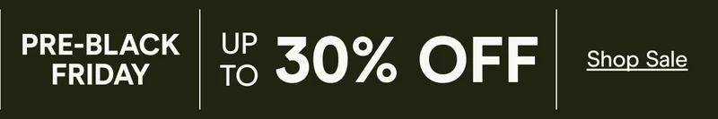 EARLY BLACK FRIDAY UP TO 30% OFF Shop Sale