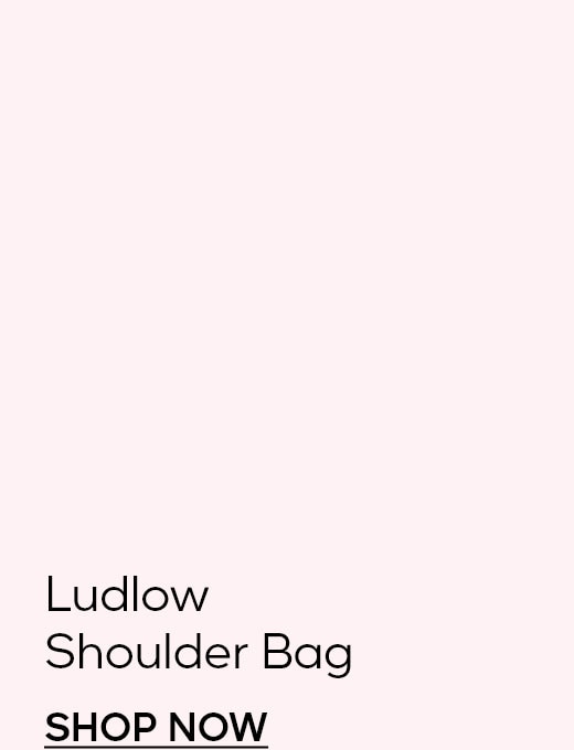 Ludlow Shoulder Bag SHOP NOW