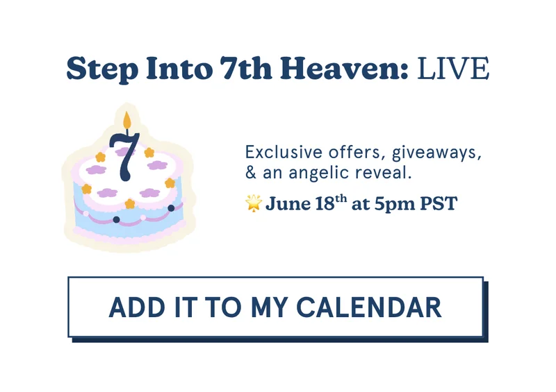 Step Into 7th Heaven: LIVE -- Exclusive offers, giveaways, & an angelic reveal. June 18th at 5pm PST [ADD IT TO MY CALENDAR]