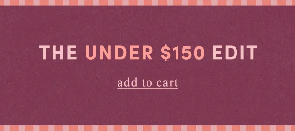The Under $150 Edit add to cart