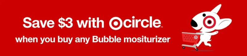 Save $3 with Target Circle when you buy any Bubble moisturizer.