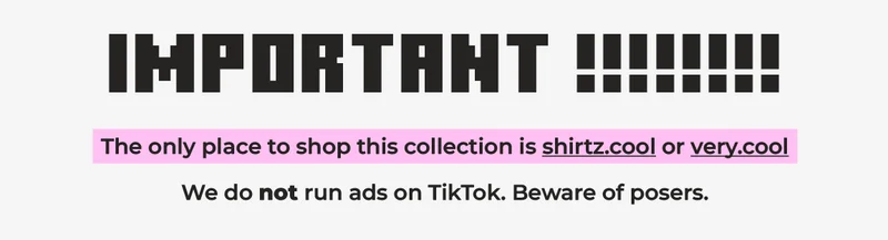 (plain text on grey background) IMPORTANT! The only place to shop this collection is shirtz.cool or very.cool We do not run ads on TikTok. Beware of posers.