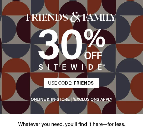 Friends and Family 30% Off