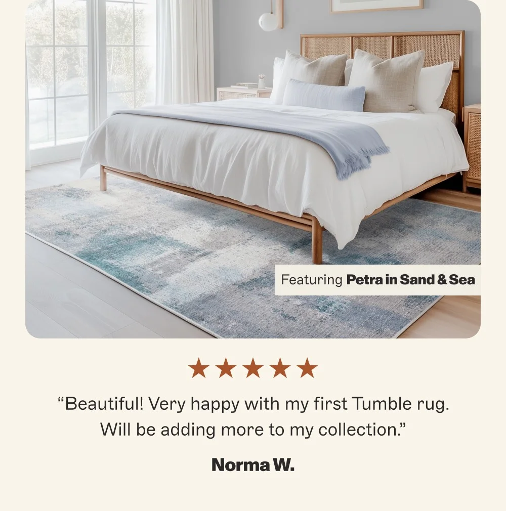 Featuring Petra in Sand & Sea “Beautiful! Very happy with my first Tumble rug. Will be adding more to my collection.” Norma W.