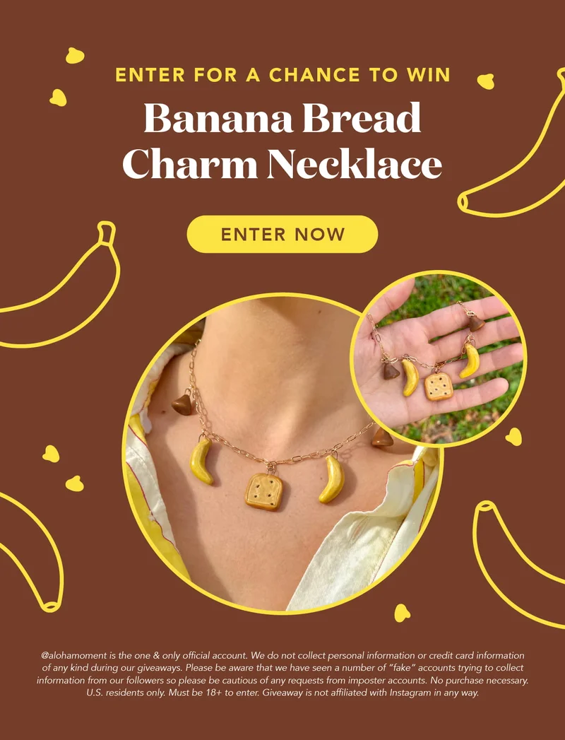 Enter for a chance to win a Banana Bread Charm Necklace! Click here to find the contest via Instagram.