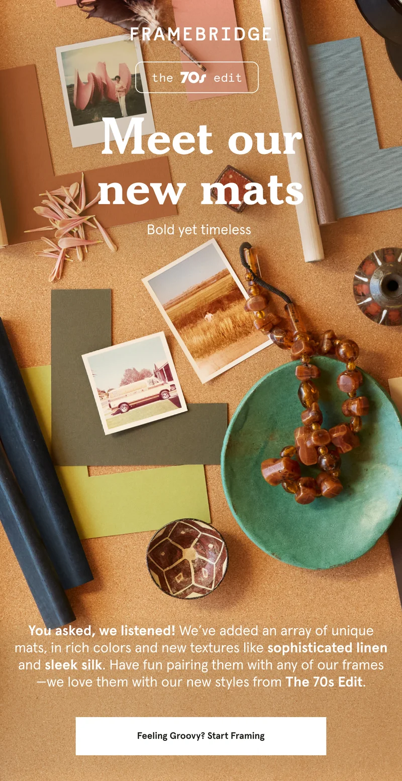 You asked, we listened! We’ve added an array of unique mats, in rich colors and new textures like sophisticated linen and sleek silk. Have fun pairing them with any of our frames—we love them with our new styles from The 70s Edit.