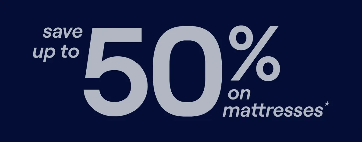 Save up to 50% on Mattresses*