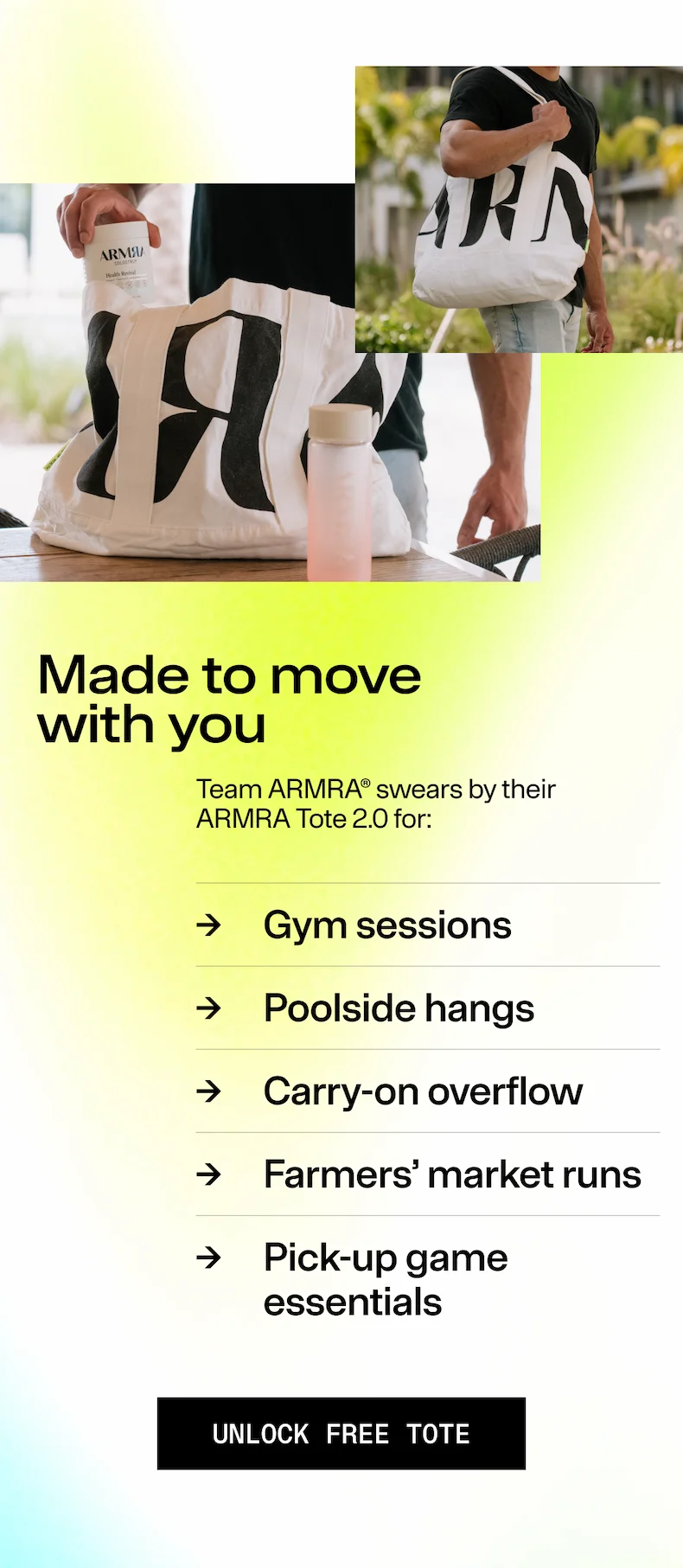 Made to move&nbsp; with you Team ARMRA® swears by their ARMRA Tote 2.0 for: > Gym sessions > Poolside hangs > Carry-on overflow&nbsp; > Farmers’ market runs&nbsp; > Pick-up game essentials