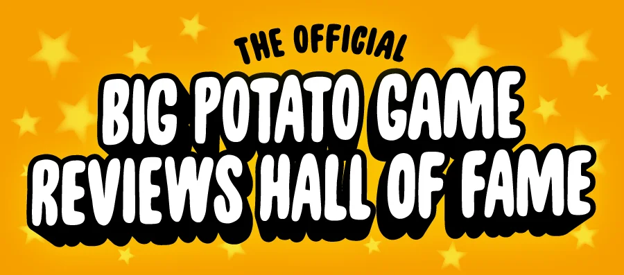 The Official Big Potato Game Reviews Hall of Fame