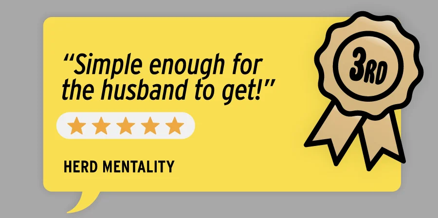 “Simple enough for the husband to get!” Herd Mentality