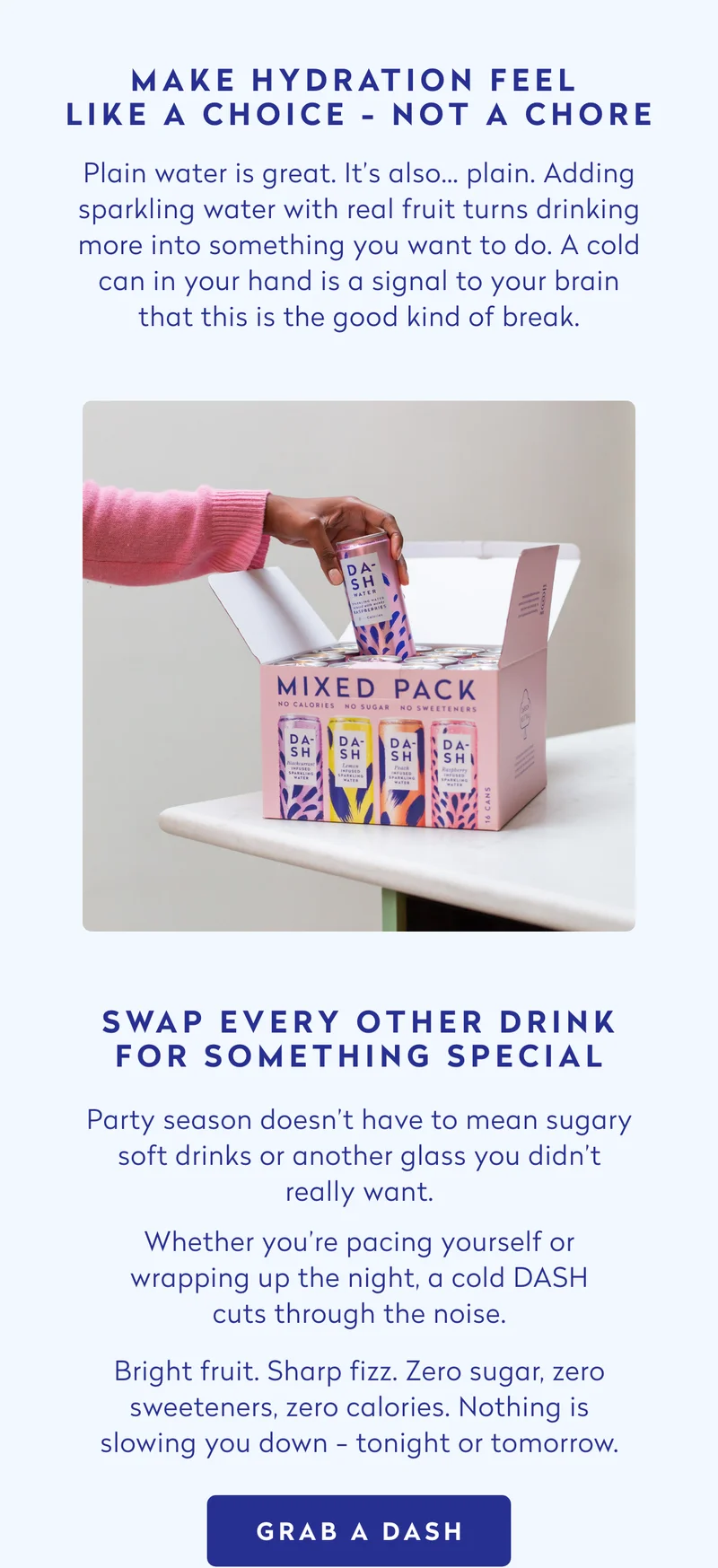 Make hydration feel like a choice - not a chore  Plain water is great. It’s also… plain. Adding sparkling water with real fruit turns drinking more into something you *want* to do. A cold can in your hand is a signal to your brain that this is the good kind of break.