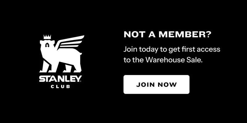 Not a member? Join Stanley Club for free to get first access to the Warehouse Sale. Join Now.