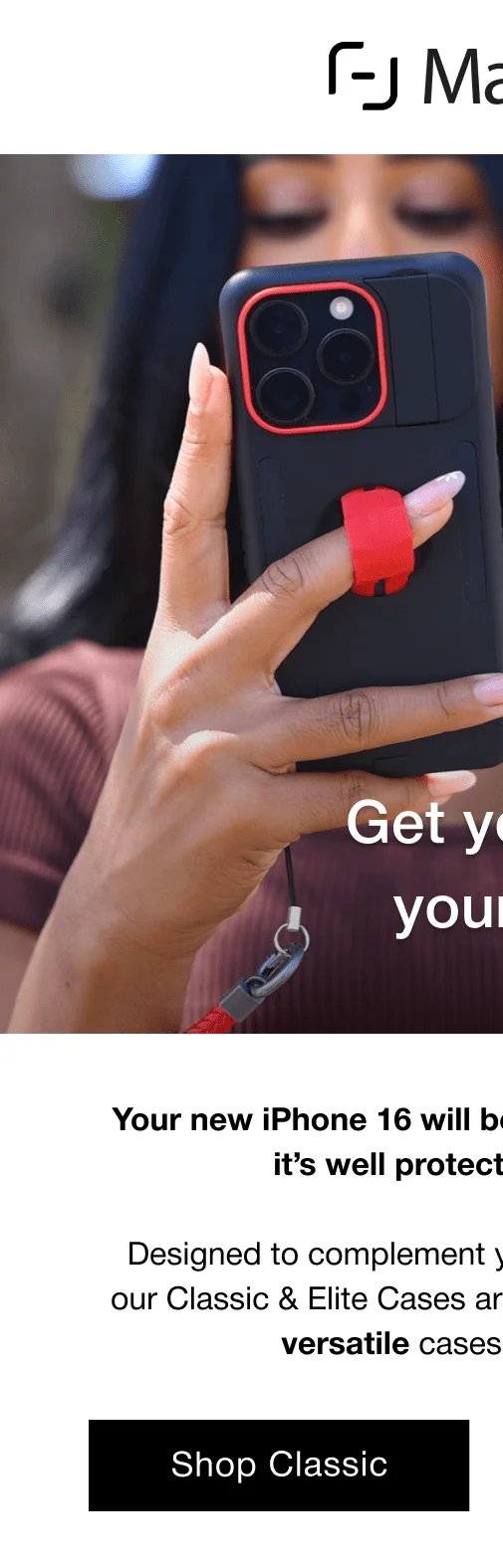 Get your case before your iPhone arrives. Your new iPhone 16 will be here soon — make sure it’s well protected from Day 1.