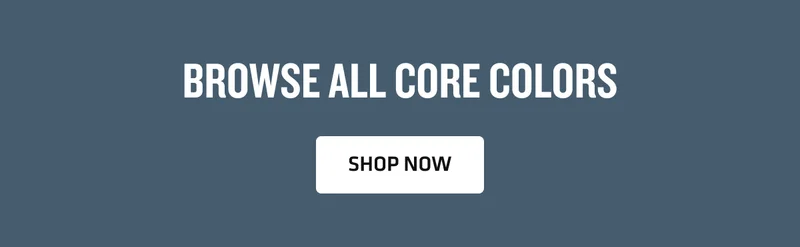 BROWSE ALL CORE COLORS