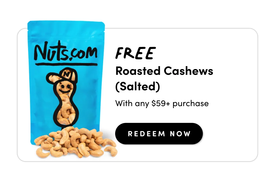 FREE Roasted Cashews (salted) With any $59+ purchase. REDEEM NOW