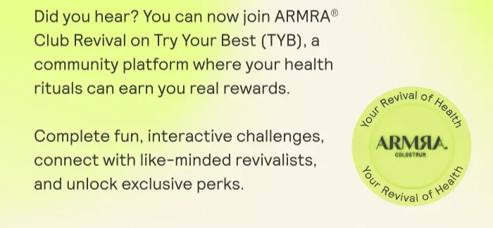 "Did you hear? You can now join ARMRA® Club Revival on Try Your Best (TYB), a community platform where your health rituals can earn you real rewards. Complete fun, interactive challenges, connect with like-minded revivalists, and unlock exclusive perks.