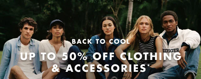Back to cool Up to 50% off clothing & accessories*