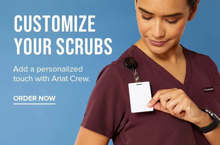 Customize Your Scrubs - Add a personalized touch with Ariat Crew. Order Now
