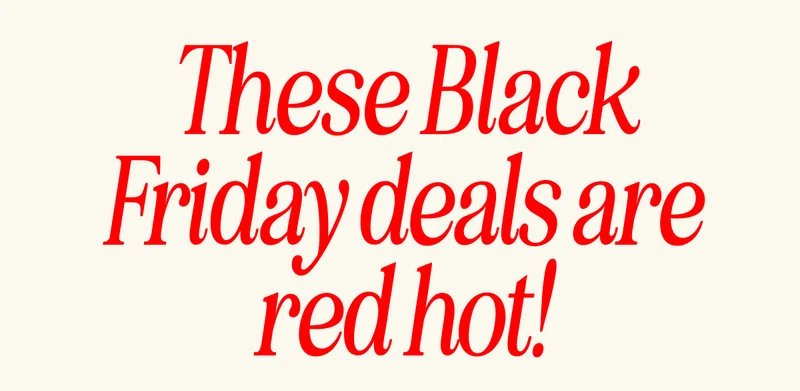 These Black Friday deals are red hot!