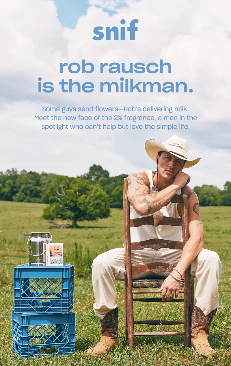 rob rausch is the milkman. Some guys send flowers—Rob’s delivering milk. Meet the new face of our 2% fragrance, a man in the spotlight who can’t help but love the simple life.