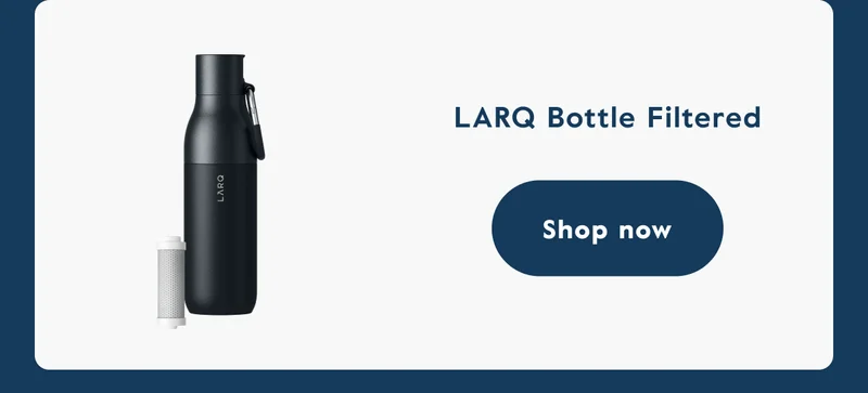 LARQ Bottle Filtered