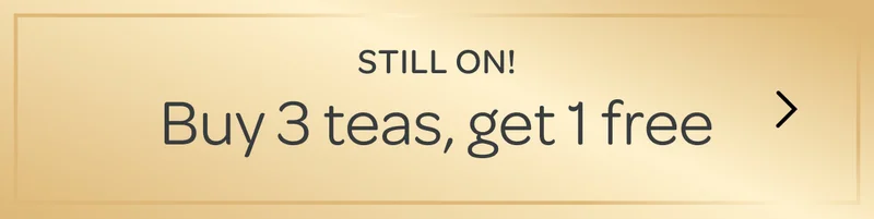 Still on! - Buy 3 teas, get 1 free - Shop now