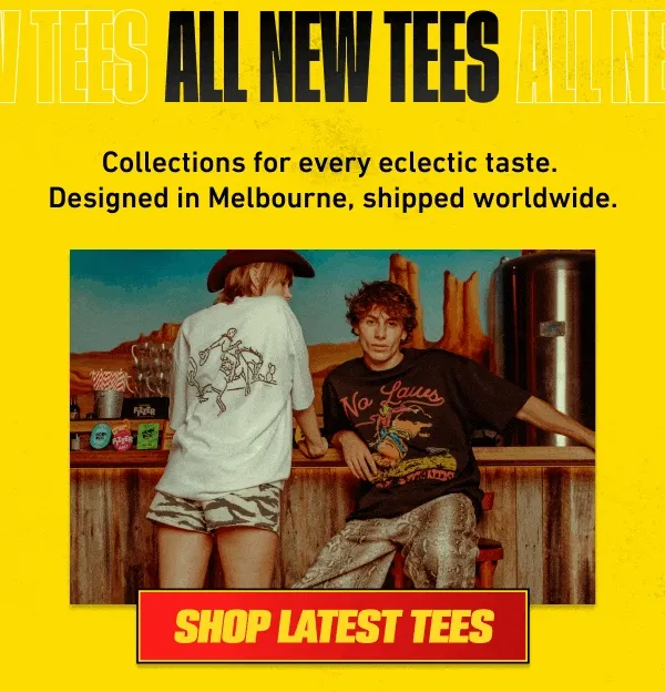 All new tees. Shop latest tees.