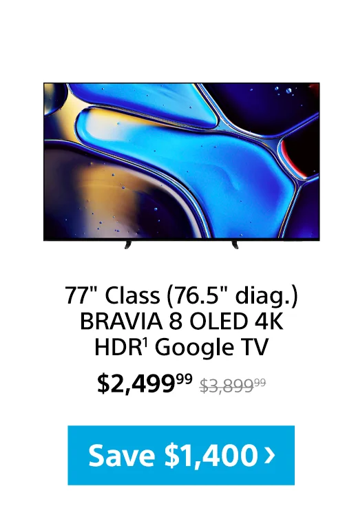 77" Class (76.5" diag.) BRAVIA 8 OLED 4K HDR¹ Google TV | Save $1,400