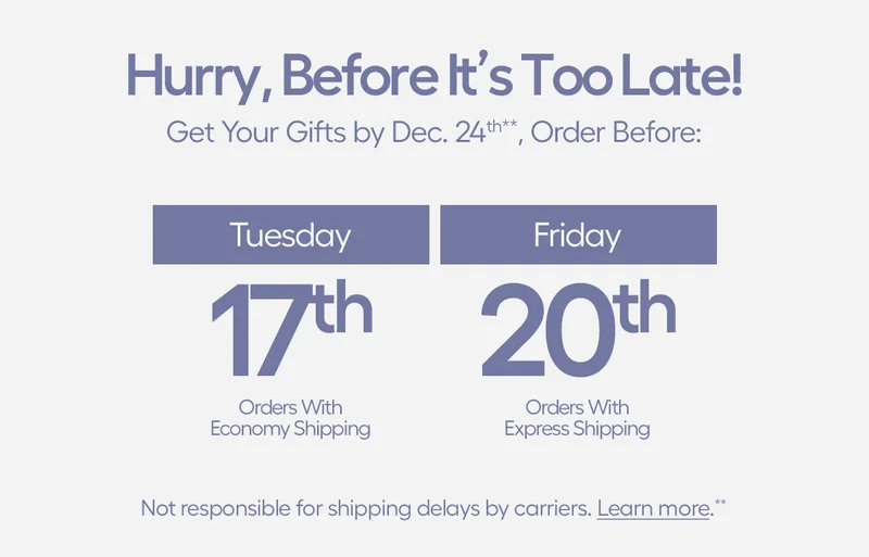 Hurry, Before It's Too Late! Get Your Gifts by Dec. 24th**, Order Before....