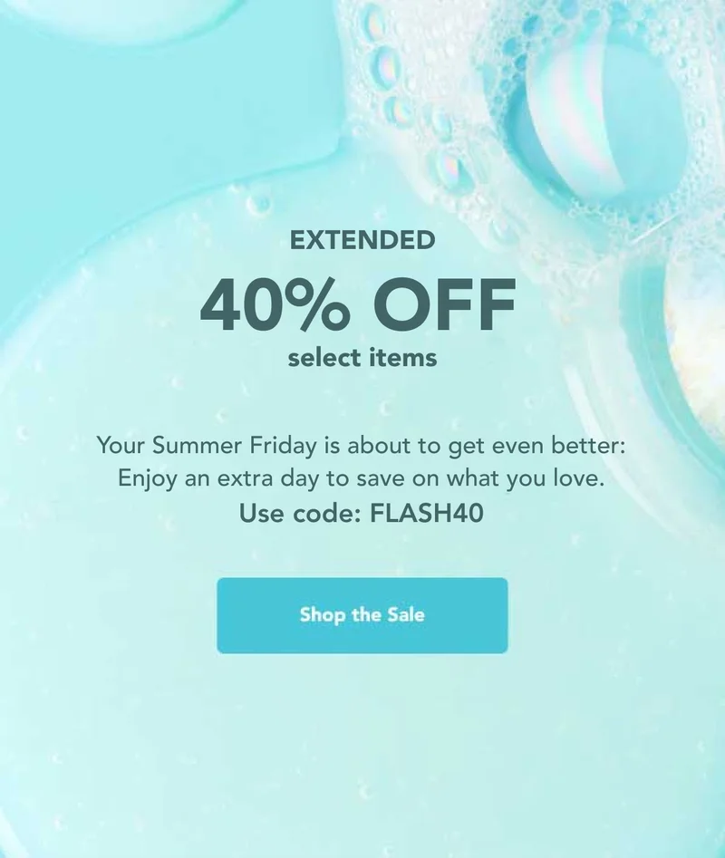 EXTENDED 40% OFF select items. Your Summer Friday is about to get even better: Enjoy an extra day to save on what you love. Use code: discount code -- Shop the Sale