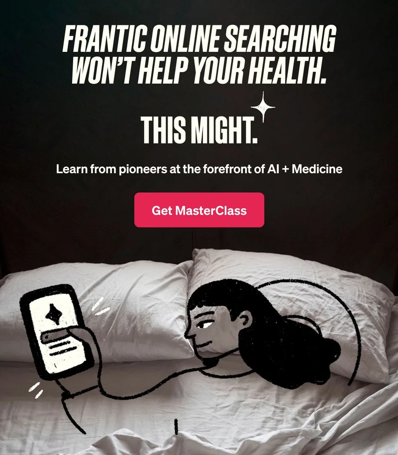 Frantic online searching won’t help your health. This might. Learn from pioneers at the forefront of AI + Medicine.