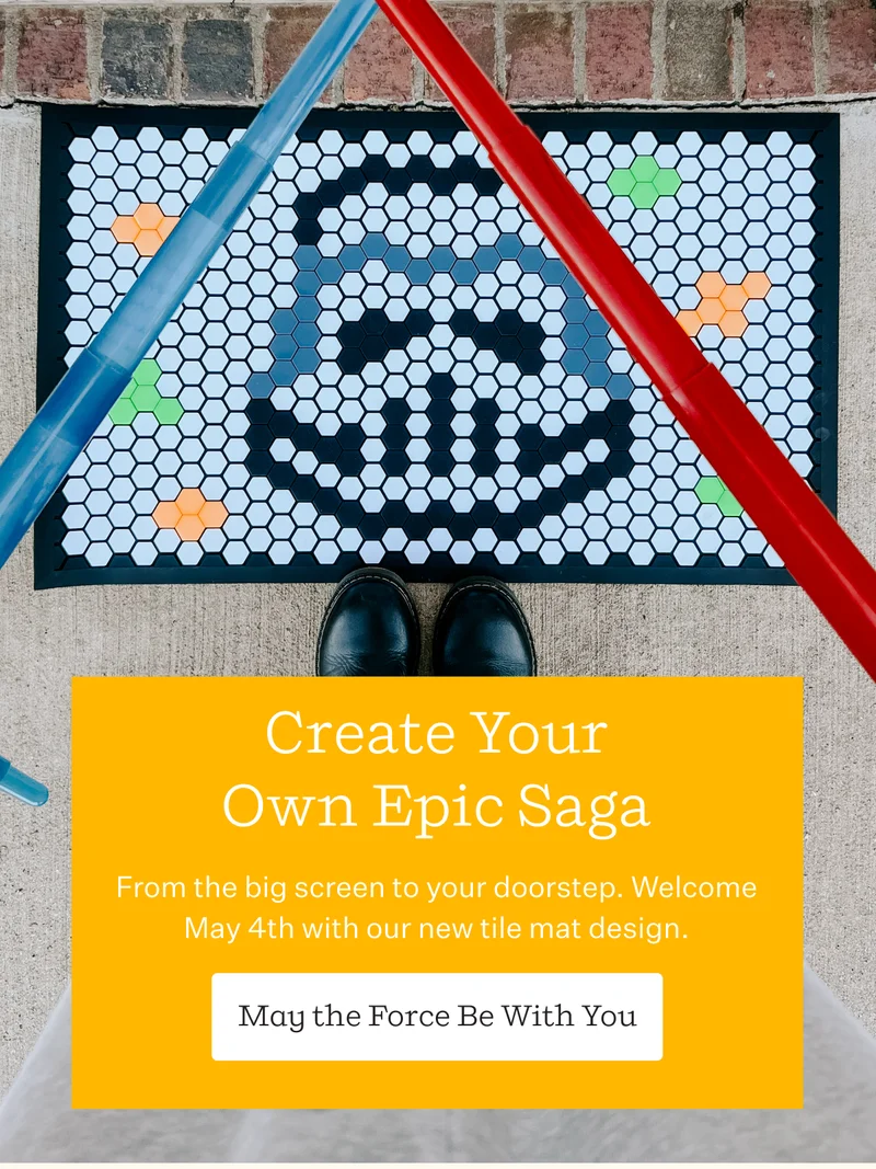 Create Your Own Epic Saga | From the big screen to your doorstep. Welcome May 4th with our new tile mat design. | May the Force Be With You
