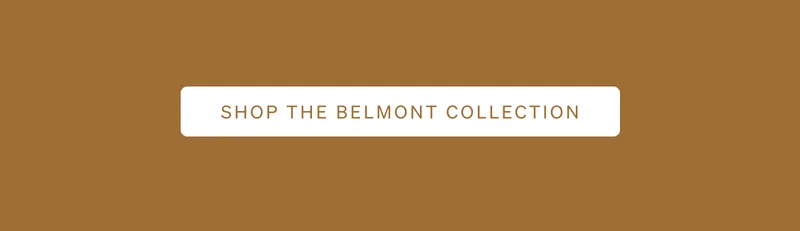 Shop Belmont Collection