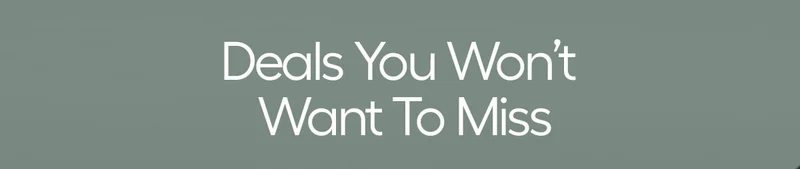 Deals You Won't Want to Miss