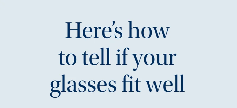 Here's how to tell if your glasses fit well