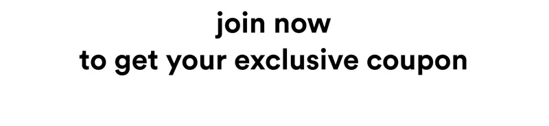 Join now to get your exclusive coupon