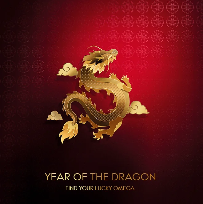YEAR OF THE DRAGON - FIND YOUR LUCKY OMEGA
