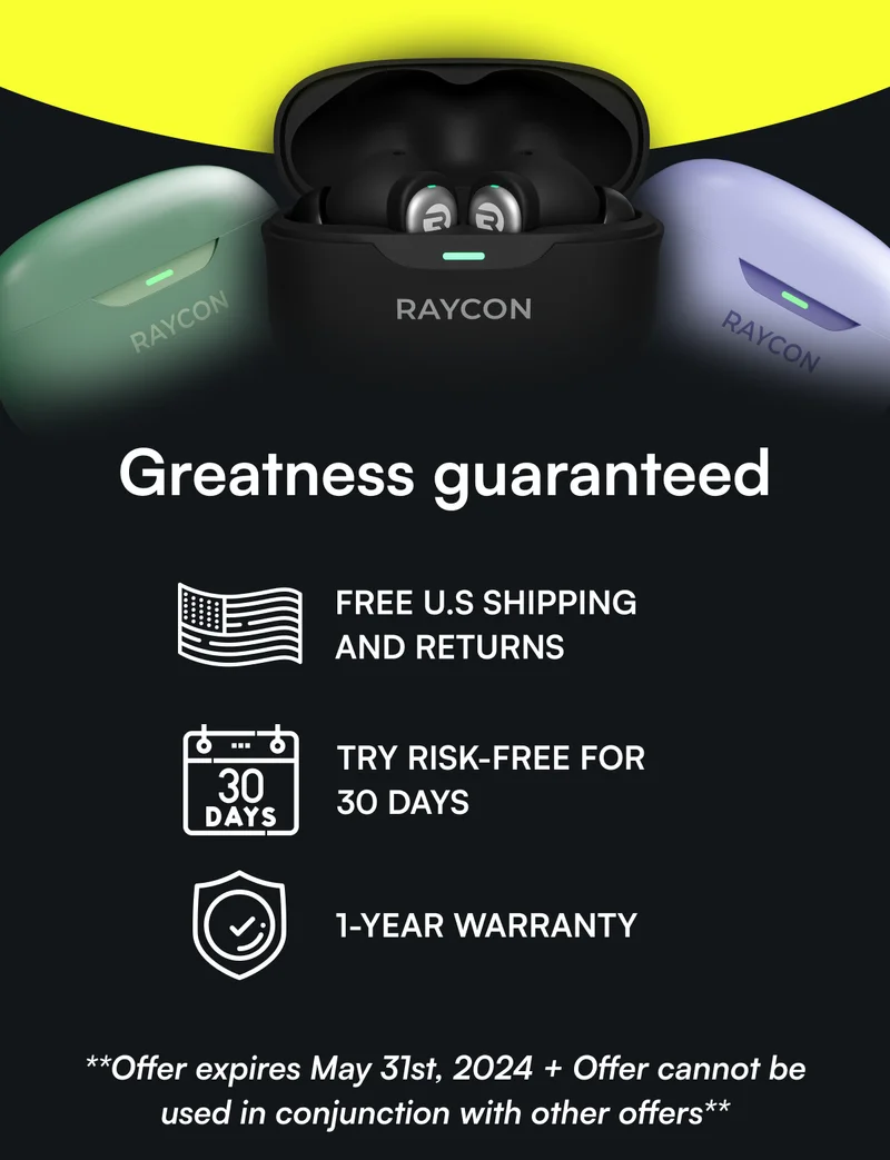 Greatness guaranteed ✔️ FREE U.S SHIPPING AND RETURNS ✔️ TRY RISK-FREE FOR 30 DAYS ✔️ 1-YEAR WARRANTY **Offer expires May 31st, 2024 + Offer cannot be used in conjunction with other offers + Offer only applies to Everyday Earbuds**