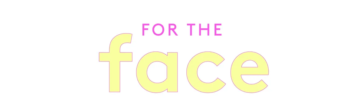 For The Face