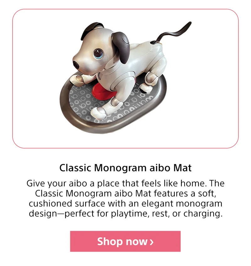 Classic Monogram aibo Mat Give your aibo a place that feels like home. The Classic Monogram aibo Mat features a soft, cushioned surface with an elegant monogram design—perfect for playtime, rest, or charging. Shop now