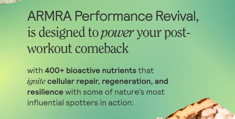 ARMRA Performance Revival is designed to ignite your post-workout comeback with 400+ bioactive nutrients that help repair, restore, and rejuvenate from the inside out, with some of nature’s most influential spotters in action: