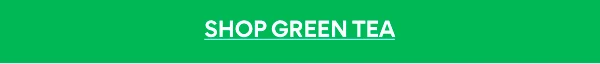 SHOP GREEN TEA