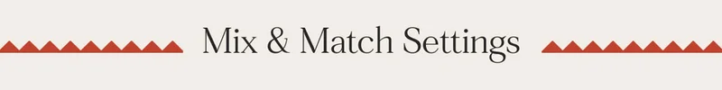 Mix and Match Settings