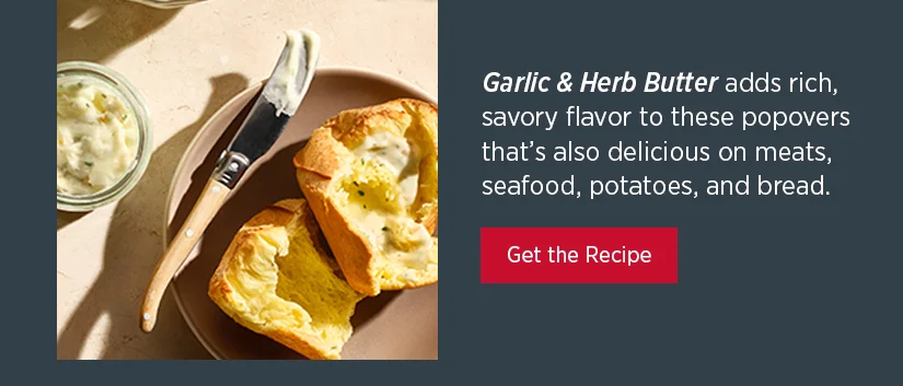 Garlic & Herb Butter adds a rich, savory flavor to these popovers that's also delicious on meats, seafood, potatoes, and bread.