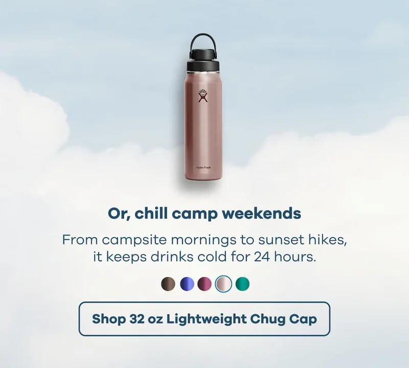 Or, chill camp weekends. From campsite mornings to sunset hikes, it keeps drinks cold for 24 hours. | Shop 32 oz Lightweight Chug Cap