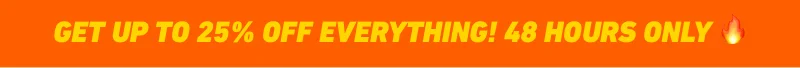 Get up to 25% off everything! 48 hours only 🔥