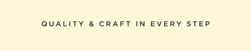 Quality & Craf in Every Step